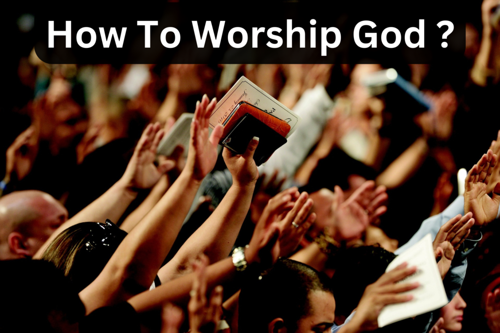 How to worship God